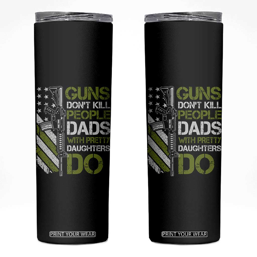 Funny Girl Dad Skinny Tumbler Guns Dont Kill People Dads with Pretty Daughters Do US Flag TS10 Black Print Your Wear