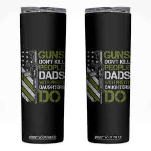 Funny Girl Dad Skinny Tumbler Guns Dont Kill People Dads with Pretty Daughters Do US Flag TS10 Black Print Your Wear