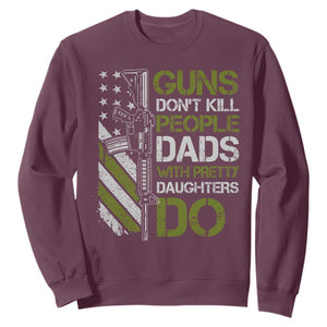 Funny Girl Dad Sweatshirt Guns Dont Kill People Dads with Pretty Daughters Do US Flag TS10 Maroon Print Your Wear
