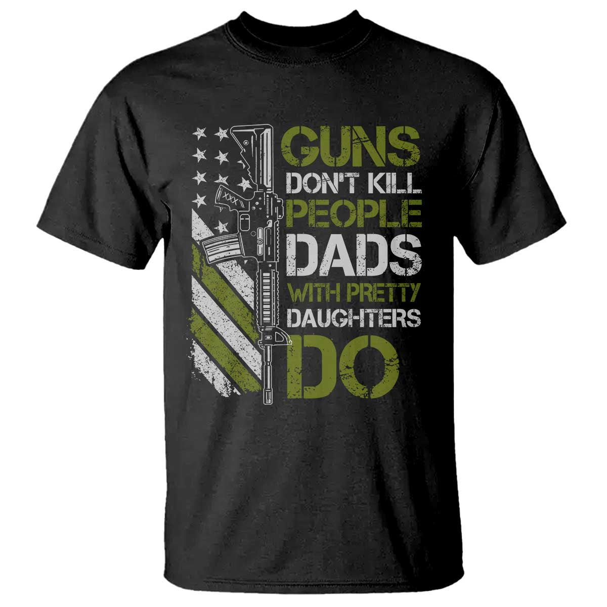 Funny Girl Dad T Shirt Guns Dont Kill People Dads with Pretty Daughters Do US Flag TS10 Black Print Your Wear