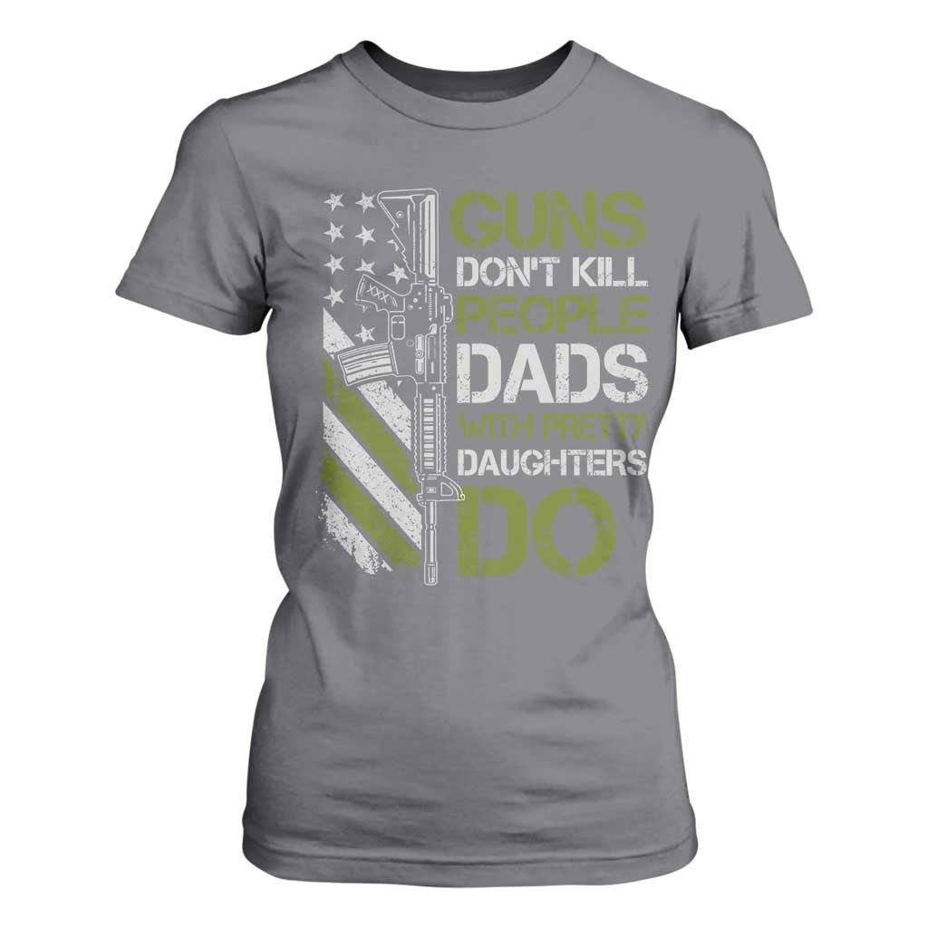 Funny Girl Dad T Shirt For Women Guns Dont Kill People Dads with Pretty Daughters Do US Flag TS10 Charcoal Print Your Wear