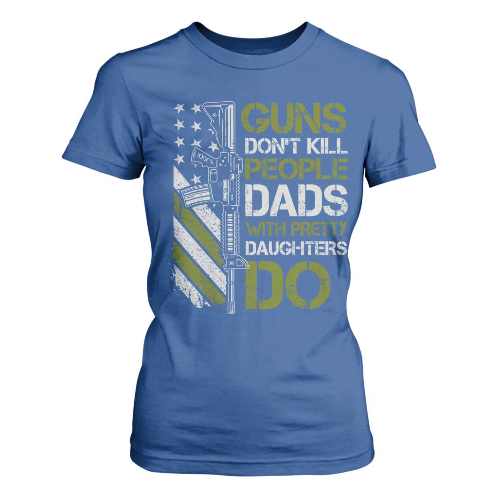Funny Girl Dad T Shirt For Women Guns Dont Kill People Dads with Pretty Daughters Do US Flag TS10 Royal Blue Print Your Wear