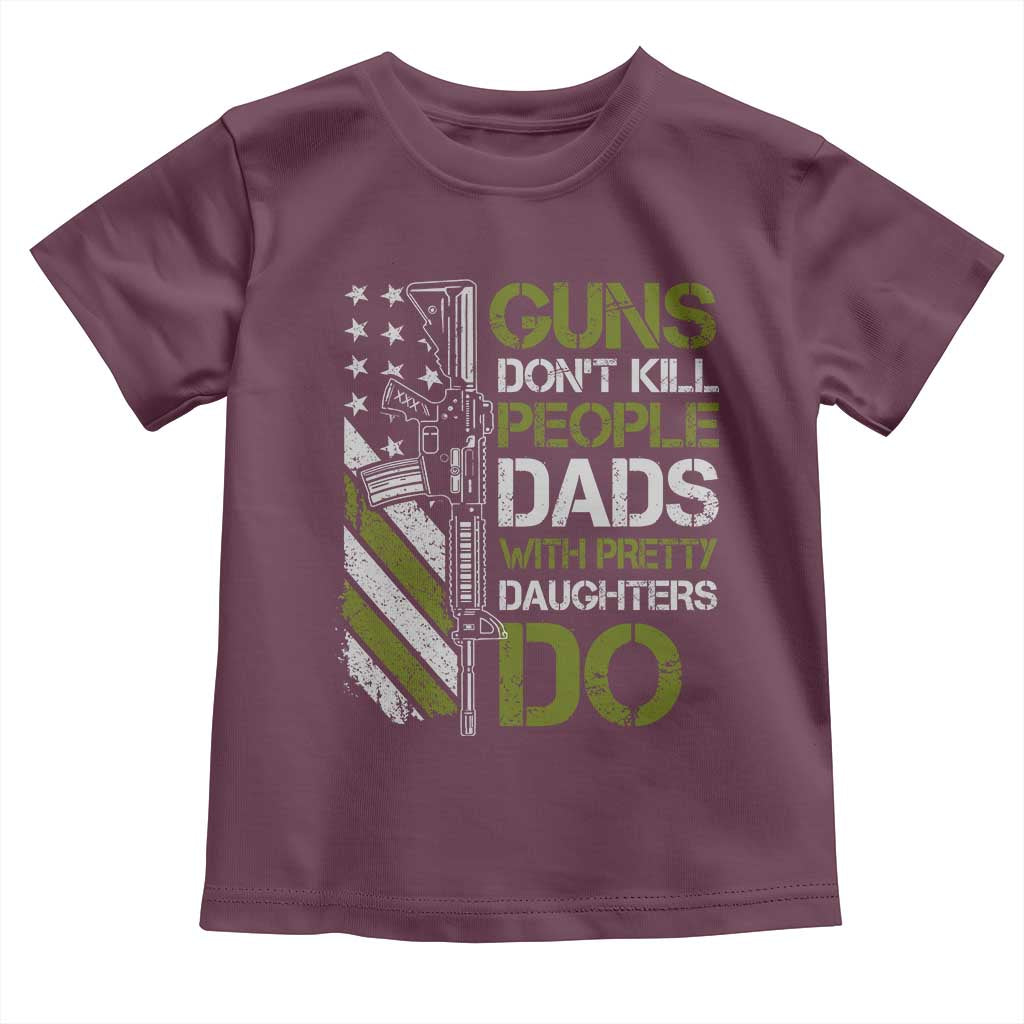 Funny Girl Dad Toddler T Shirt Guns Dont Kill People Dads with Pretty Daughters Do US Flag TS10 Maroon Print Your Wear