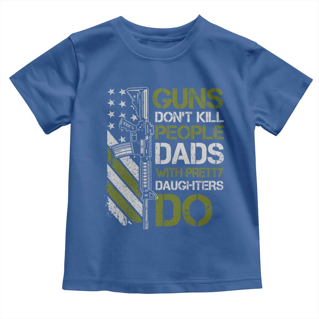 Funny Girl Dad Toddler T Shirt Guns Dont Kill People Dads with Pretty Daughters Do US Flag TS10 Royal Blue Print Your Wear
