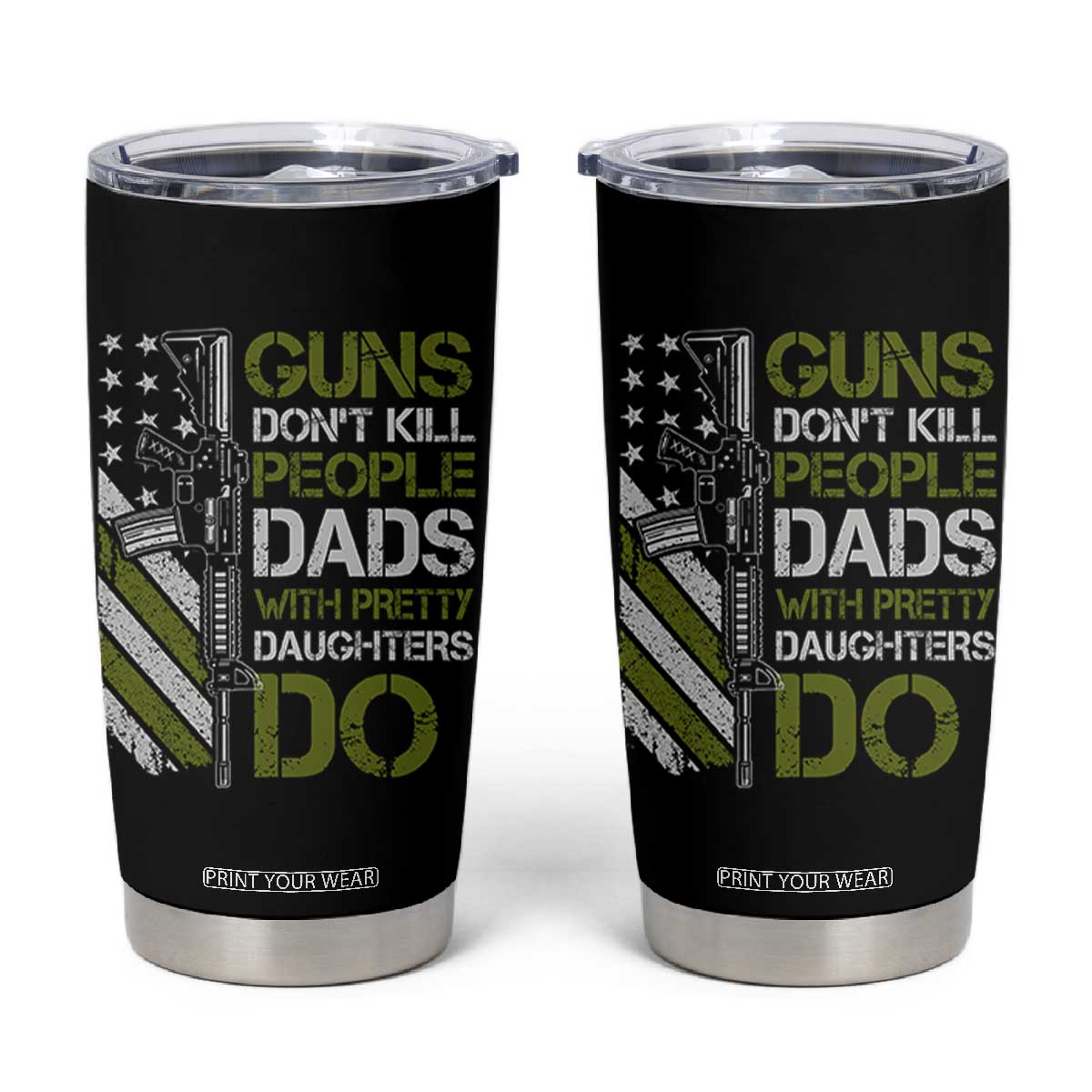 Funny Girl Dad Tumbler Cup Guns Dont Kill People Dads with Pretty Daughters Do US Flag TS10 Black Print Your Wear