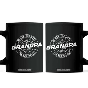 Funny Grandpa Coffee Mug Man Myth Bad Influence Funny Fathers Day TS10 Black Print Your Wear