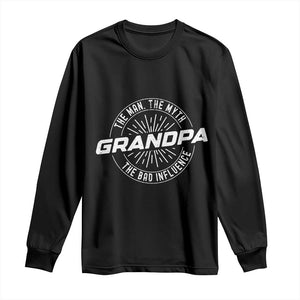 Funny Grandpa Long Sleeve Shirt Man Myth Bad Influence Funny Fathers Day TS10 Black Print Your Wear