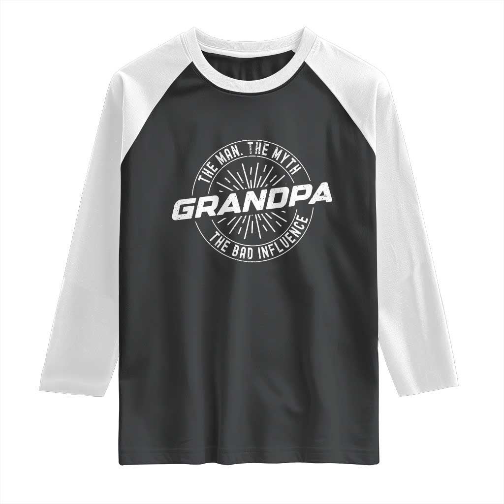 Funny Grandpa Raglan Shirt Man Myth Bad Influence Funny Fathers Day TS10 Black White Print Your Wear