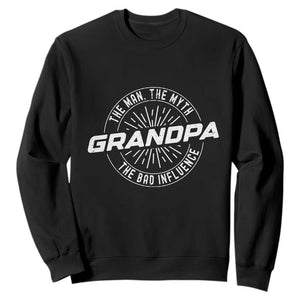 Funny Grandpa Sweatshirt Man Myth Bad Influence Funny Fathers Day TS10 Black Print Your Wear