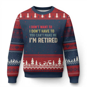 Funny Retirement Ugly Christmas Sweater Im Retired I Dont Want To I Dont Have To You Cant Make Me TS10 Navy Red Print Your Wear