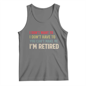 Funny Retirement Tank Top Im Retired I Dont Want To I Dont Have To You Cant Make Me TS10 Black Heather Print Your Wear