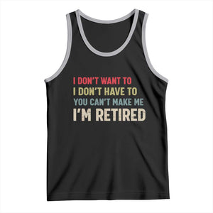 Funny Retirement Tank Top Im Retired I Dont Want To I Dont Have To You Cant Make Me TS10 Black Athletic Heather Print Your Wear