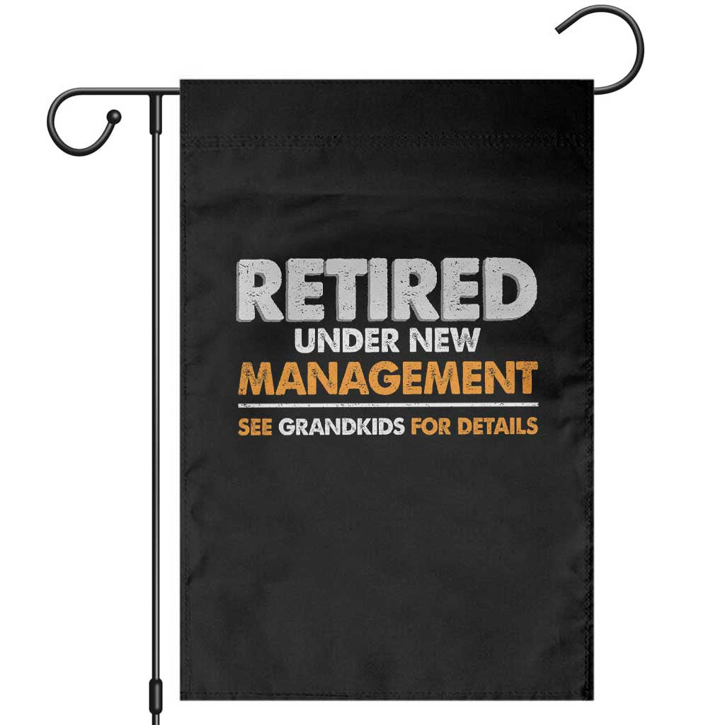 Funny Retirement Garden Flag Retired Under New Management See Grandkids For Details TS10 Black Print Your Wear