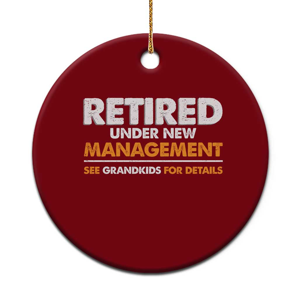 Funny Retirement Ceramic Ornament Retired Under New Management See Grandkids For Details TS10 1pc Red Print Your Wear