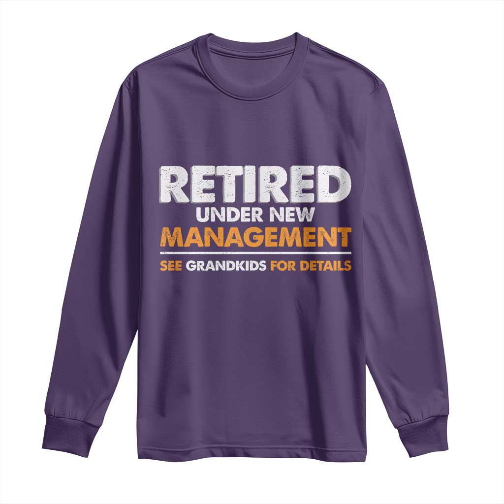 Funny Retirement Long Sleeve Shirt Retired Under New Management See Grandkids For Details TS10 Purple Print Your Wear