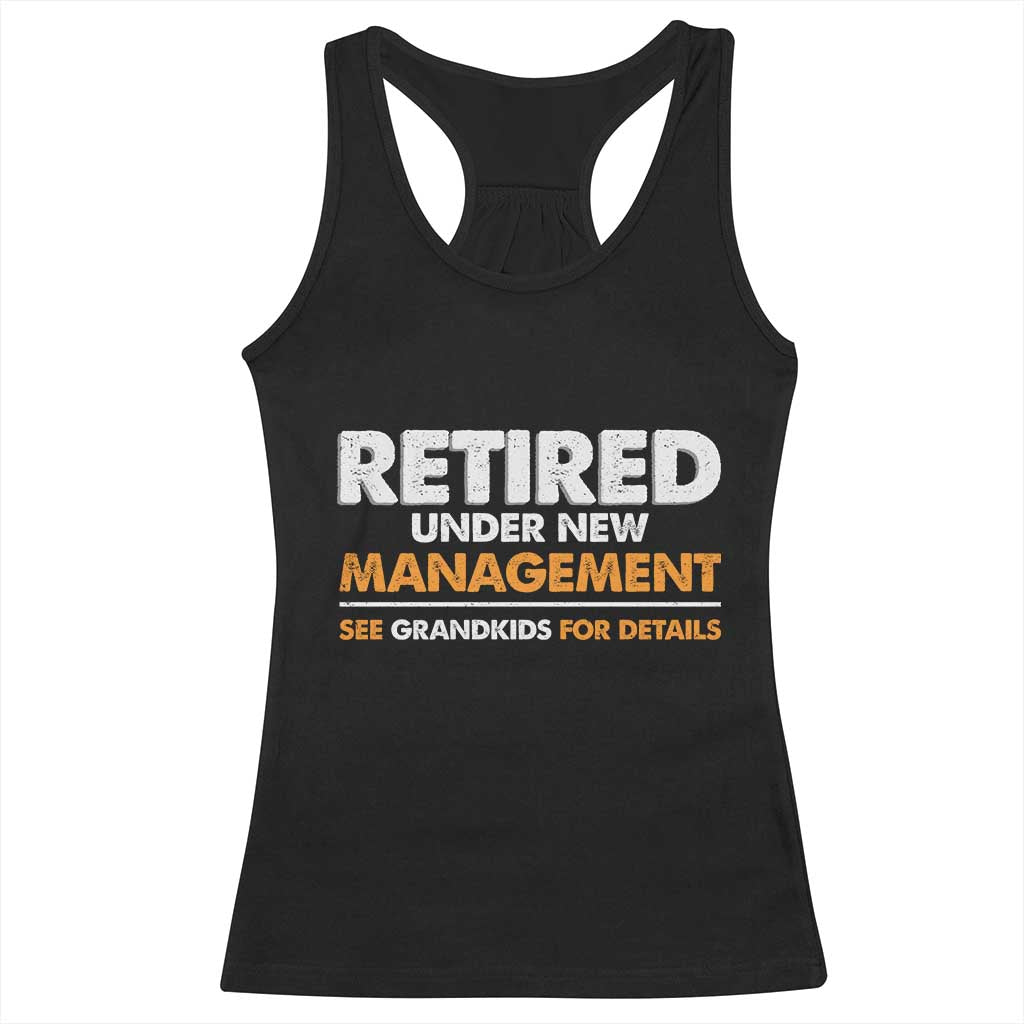 Funny Retirement Racerback Tank Top Retired Under New Management See Grandkids For Details TS10 Black Print Your Wear