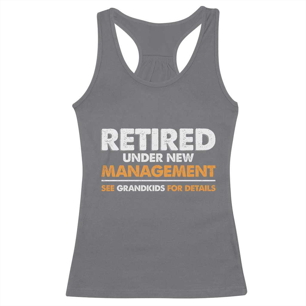 Funny Retirement Racerback Tank Top Retired Under New Management See Grandkids For Details TS10 Charcoal Print Your Wear