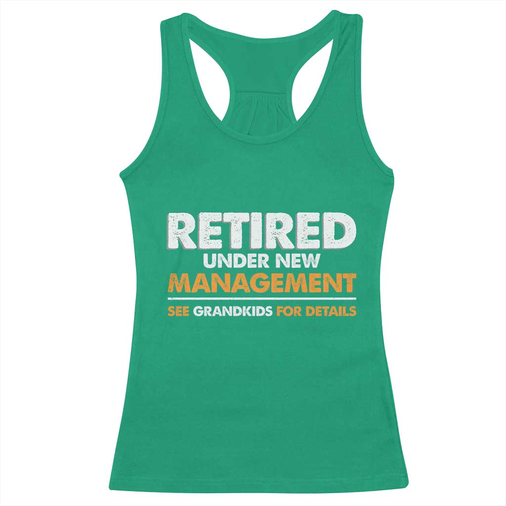 Funny Retirement Racerback Tank Top Retired Under New Management See Grandkids For Details TS10 Irish Green Print Your Wear