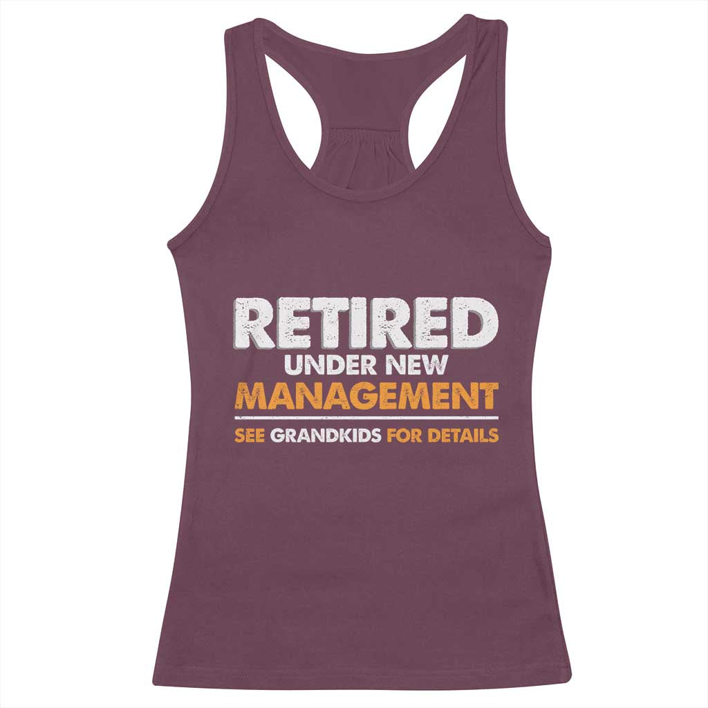 Funny Retirement Racerback Tank Top Retired Under New Management See Grandkids For Details TS10 Maroon Print Your Wear