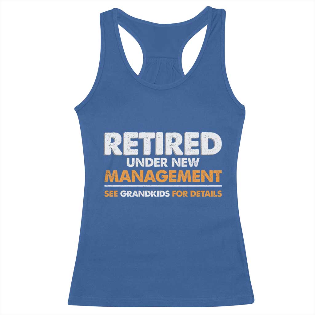 Funny Retirement Racerback Tank Top Retired Under New Management See Grandkids For Details TS10 Royal Blue Print Your Wear