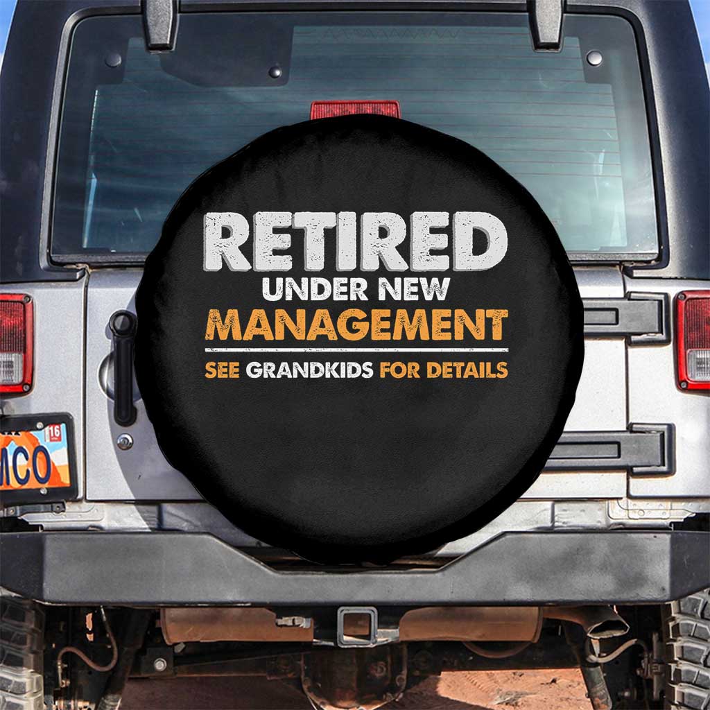 Funny Retirement Spare Tire Cover Retired Under New Management See Grandkids For Details TS10 No hole Black Print Your Wear