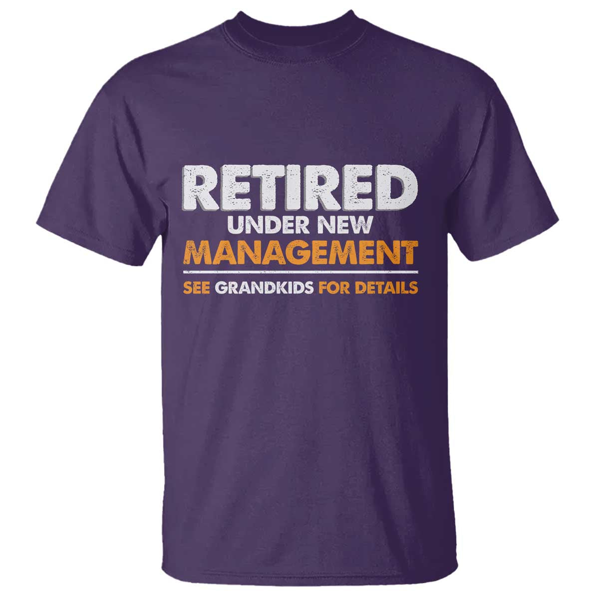 Funny Retirement T Shirt Retired Under New Management See Grandkids For Details TS10 Purple Print Your Wear