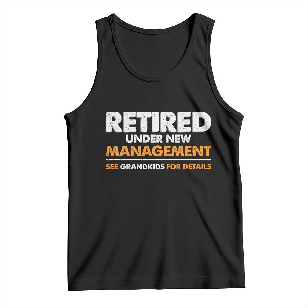Funny Retirement Tank Top Retired Under New Management See Grandkids For Details TS10 Black Print Your Wear