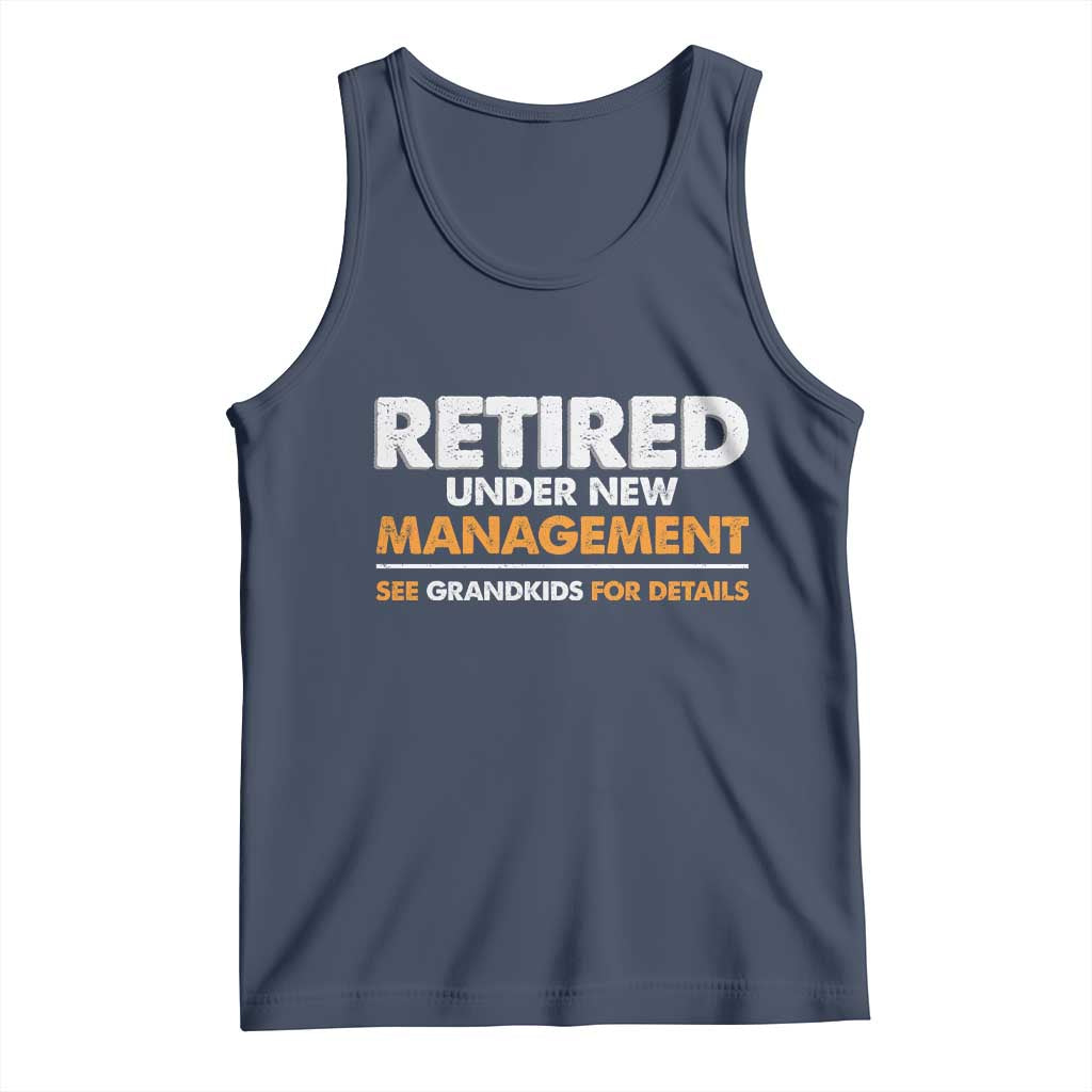 Funny Retirement Tank Top Retired Under New Management See Grandkids For Details TS10 Navy Print Your Wear