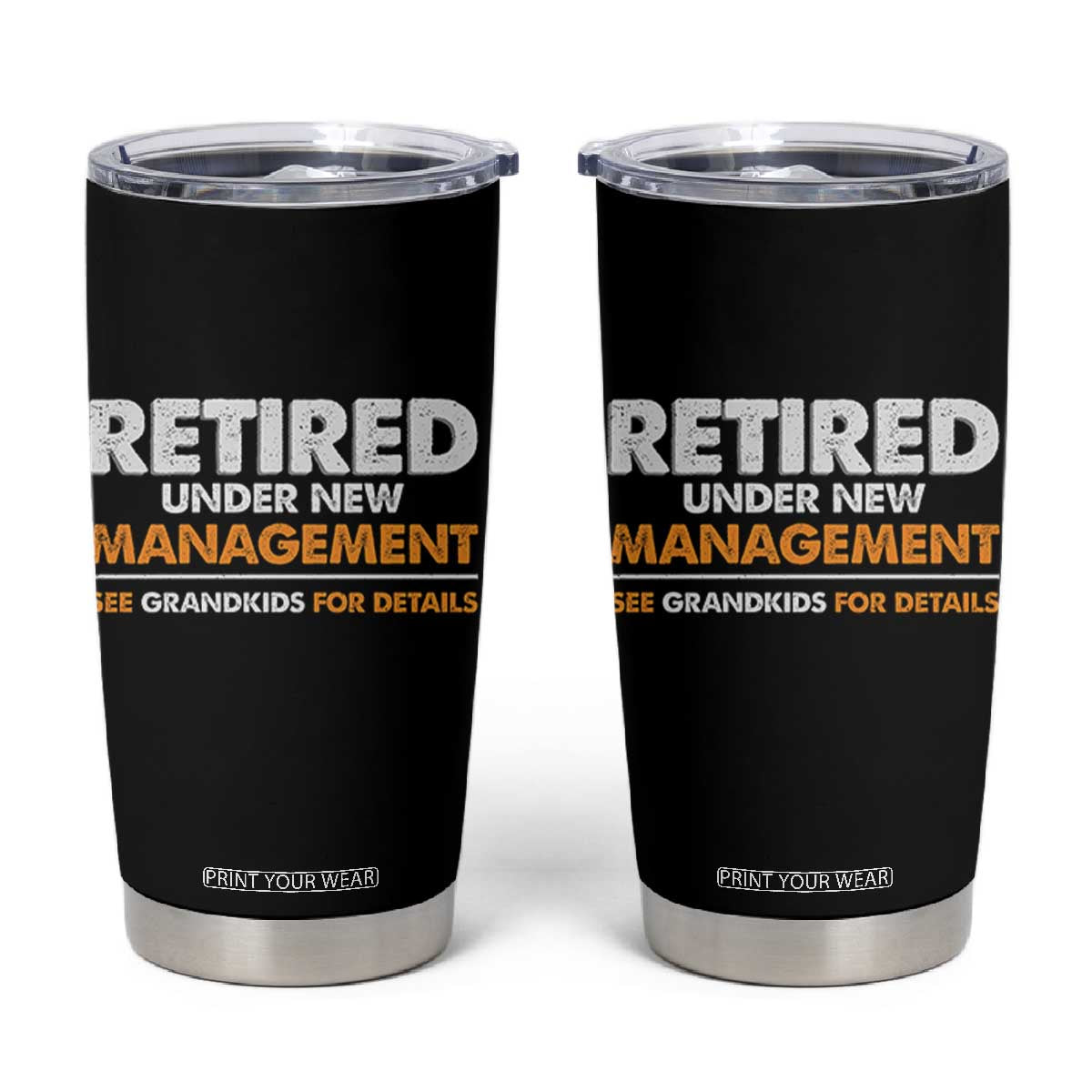 Funny Retirement Tumbler Cup Retired Under New Management See Grandkids For Details TS10 Black Print Your Wear