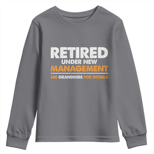 Funny Retirement Youth Sweatshirt Retired Under New Management See Grandkids For Details TS10 Charcoal Print Your Wear