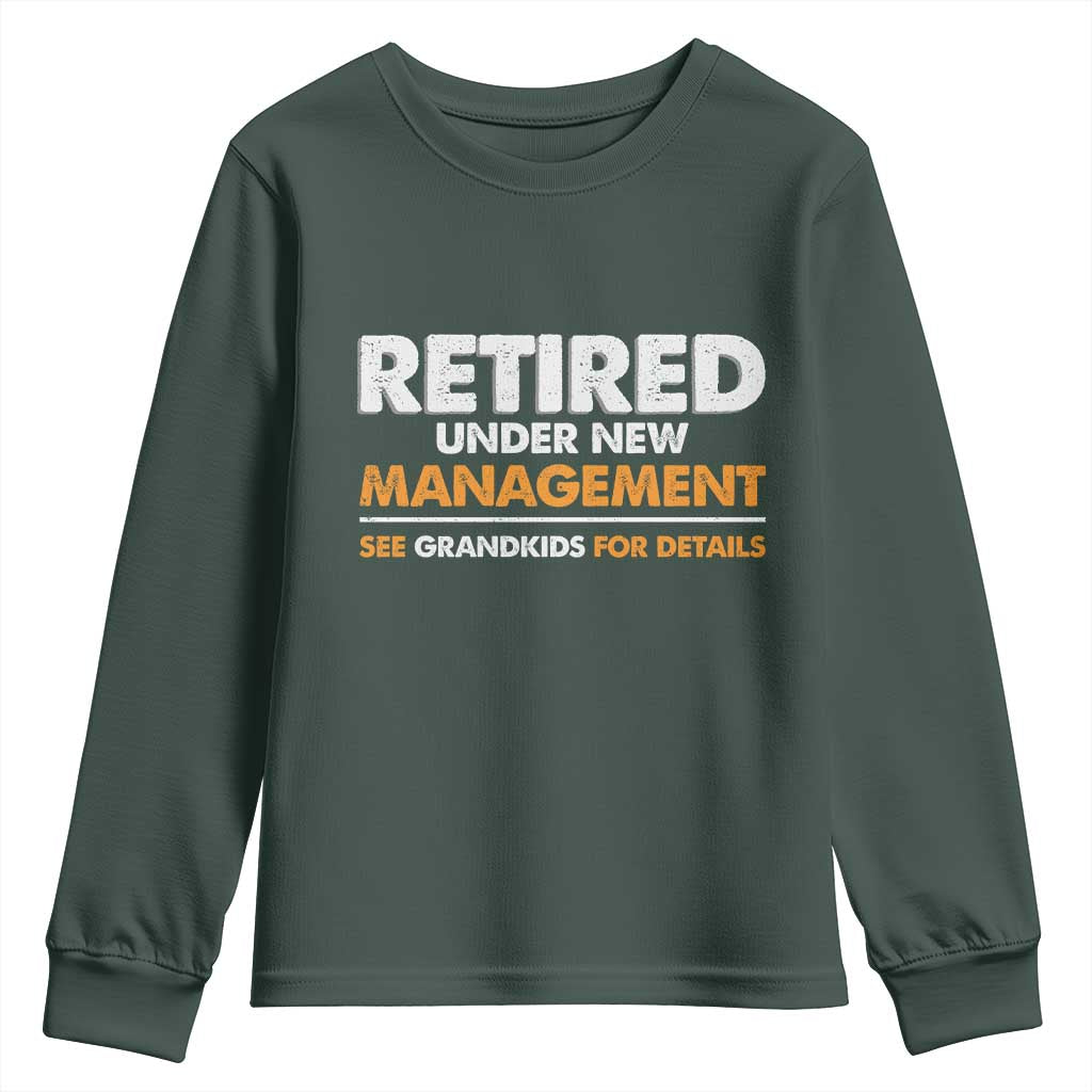 Funny Retirement Youth Sweatshirt Retired Under New Management See Grandkids For Details TS10 Dark Forest Green Print Your Wear