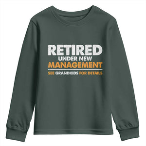 Funny Retirement Youth Sweatshirt Retired Under New Management See Grandkids For Details TS10 Dark Forest Green Print Your Wear