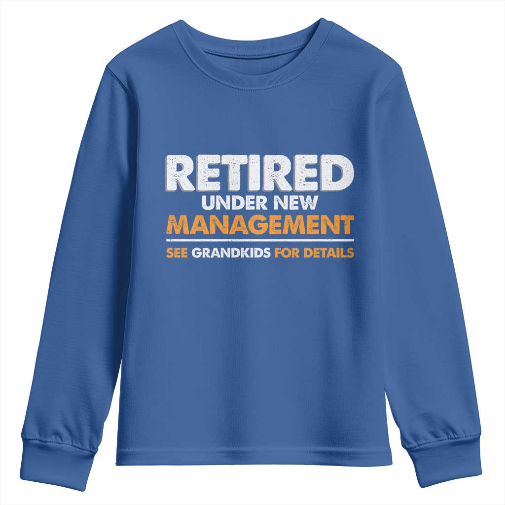 Funny Retirement Youth Sweatshirt Retired Under New Management See Grandkids For Details TS10 Royal Blue Print Your Wear