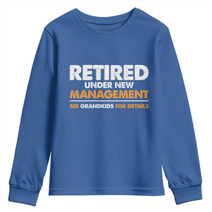 Funny Retirement Youth Sweatshirt Retired Under New Management See Grandkids For Details TS10 Royal Blue Print Your Wear