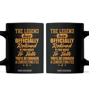 The Legend Has Retired Coffee Mug Funny Retirement Party Gag Gift TS10 Black Print Your Wear