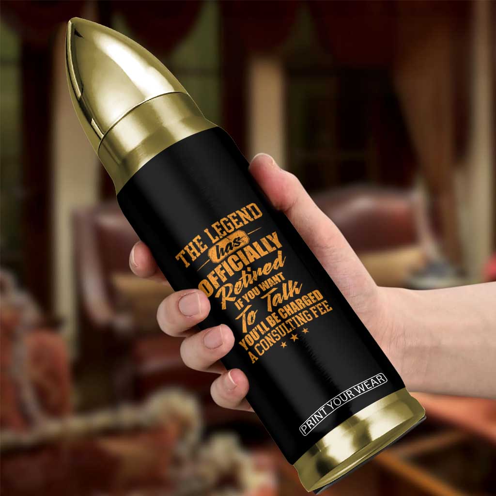 The Legend Has Retired Bullet Tumbler Funny Retirement Party Gag Gift TS10 Print Your Wear