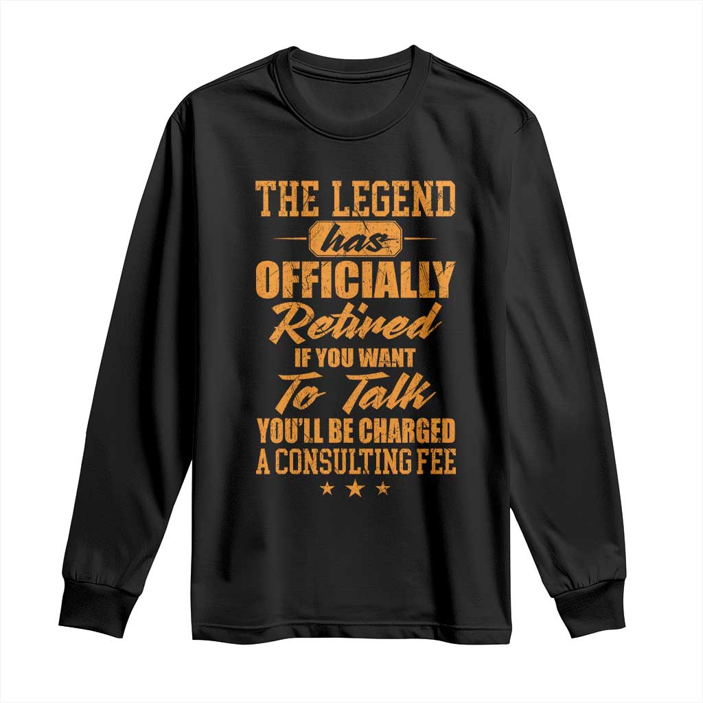 The Legend Has Retired Long Sleeve Shirt Funny Retirement Party Gag Gift TS10 Black Print Your Wear