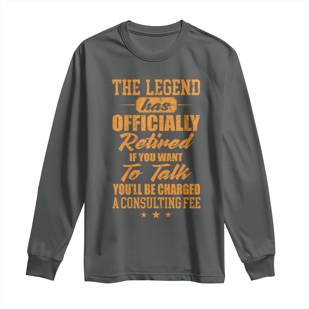 The Legend Has Retired Long Sleeve Shirt Funny Retirement Party Gag Gift TS10 Dark Heather Print Your Wear