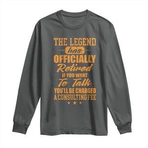 The Legend Has Retired Long Sleeve Shirt Funny Retirement Party Gag Gift TS10 Dark Heather Print Your Wear
