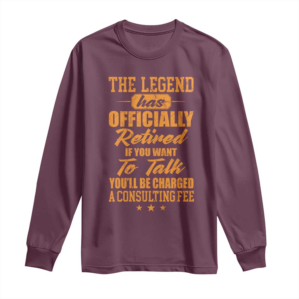 The Legend Has Retired Long Sleeve Shirt Funny Retirement Party Gag Gift TS10 Maroon Print Your Wear