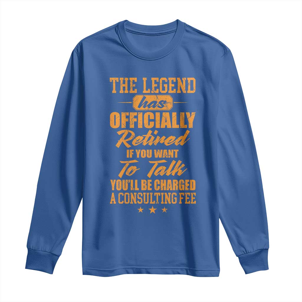 The Legend Has Retired Long Sleeve Shirt Funny Retirement Party Gag Gift TS10 Royal Blue Print Your Wear