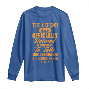 The Legend Has Retired Long Sleeve Shirt Funny Retirement Party Gag Gift TS10 Royal Blue Print Your Wear