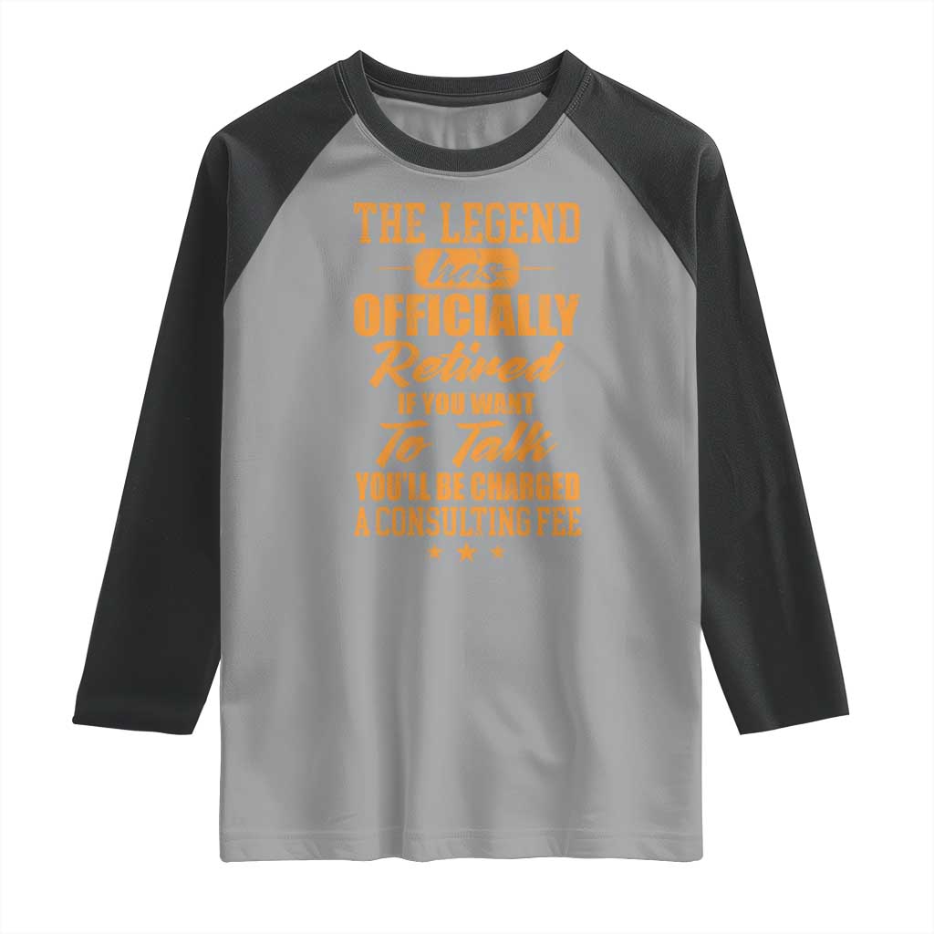 The Legend Has Retired Raglan Shirt Funny Retirement Party Gag Gift TS10 Sport Gray Black Print Your Wear