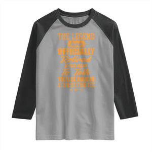 The Legend Has Retired Raglan Shirt Funny Retirement Party Gag Gift TS10 Sport Gray Black Print Your Wear