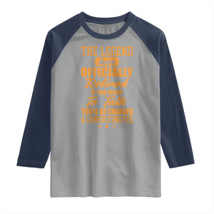 The Legend Has Retired Raglan Shirt Funny Retirement Party Gag Gift TS10 Sport Gray Navy Print Your Wear