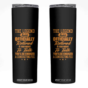 The Legend Has Retired Skinny Tumbler Funny Retirement Party Gag Gift TS10 Black Print Your Wear