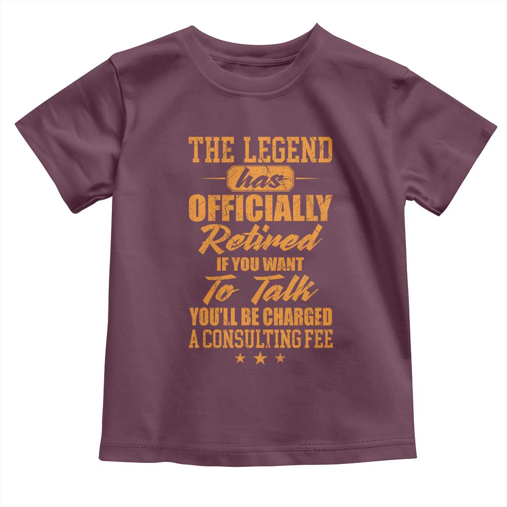 The Legend Has Retired Toddler T Shirt Funny Retirement Party Gag Gift TS10 Maroon Print Your Wear