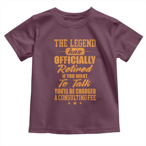 The Legend Has Retired Toddler T Shirt Funny Retirement Party Gag Gift TS10 Maroon Print Your Wear