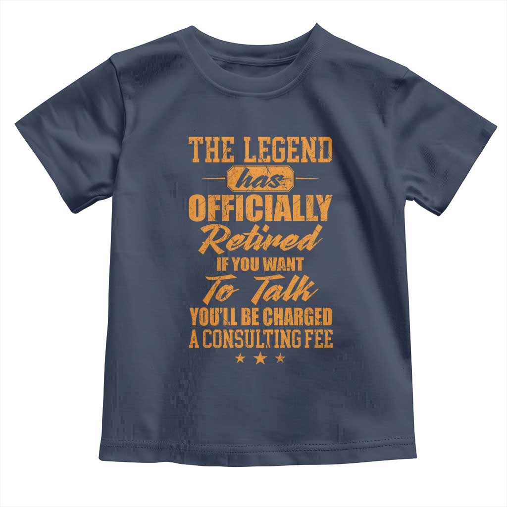 The Legend Has Retired Toddler T Shirt Funny Retirement Party Gag Gift TS10 Navy Print Your Wear