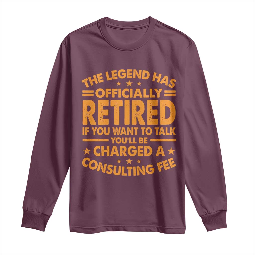 Funny Retirement Long Sleeve Shirt Funny The Legend Has Retired TS10 Maroon Print Your Wear